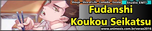 Verão 2016 - Fudanshi Koukou Seikatsu