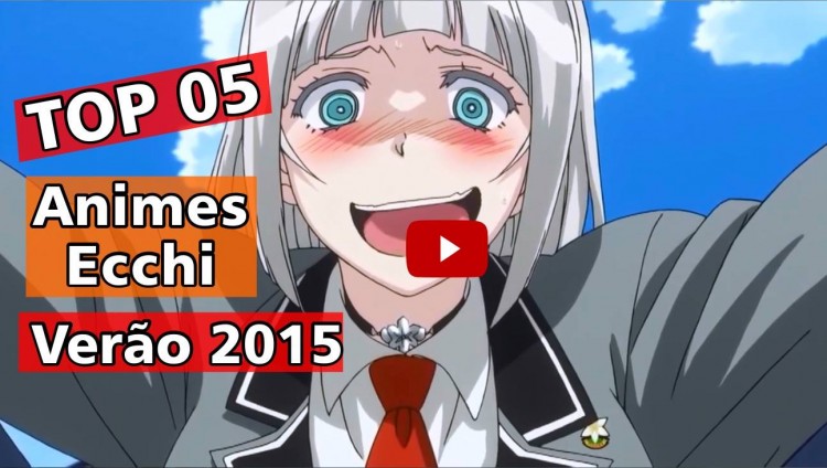 Animes Ecchi - Temporada de Verão 2015 - Youtube Anime_Xis