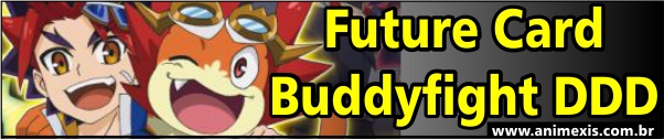 Primavera 2016 - Future Card Buddyfight DDD