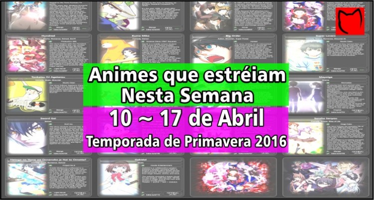 Animes que estreiam - 10 - 17 Abril - Temporada de Primavera 2016