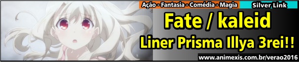 Verão 2016 - Fate kaleid Liner Prisma Illya 3rei!!
